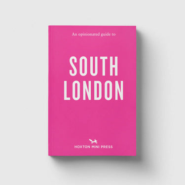 Hoxton Mini Press - An Opinionated Guide to South London